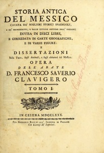 Storia antica del Messico, cavata da’ migliori storici spagnuoli